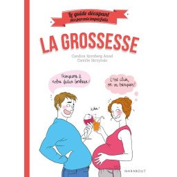 Le guide décapant des parents imparfaits - La grossesse