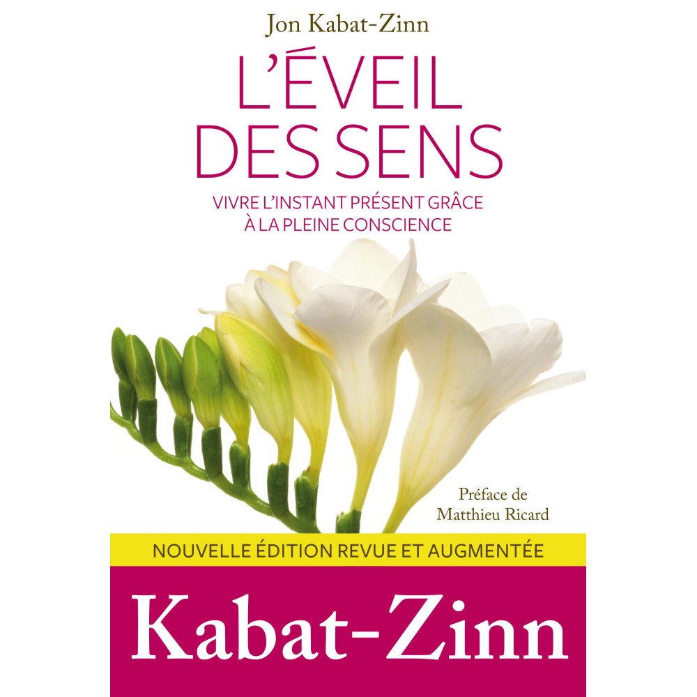 L'éveil des sens - Vivre l'instant présent grâce à la pleine conscienc L'éveil des sens - Vivre l'instant présent grâce à la pleine conscienc