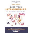 Etes-vous ultrasensible ? - Pour tous les anxieux, émotifs, empathiques ...