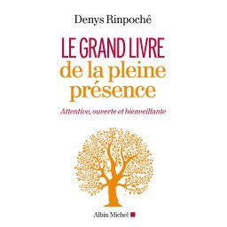 Le Grand Livre de la pleine présence - Attentive, ouverte et bienveillante