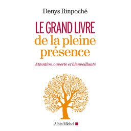 Le Grand Livre de la pleine présence - Attentive, ouverte et bienveill