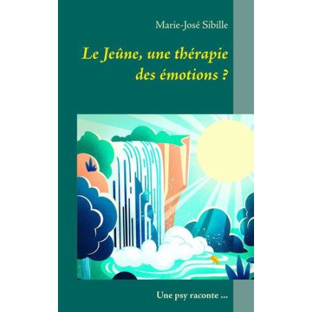 Le Jeûne, une thérapie des émotions ? - Une psy raconte...