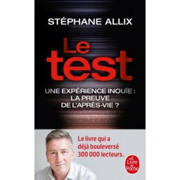 Le test - Une expérience inouïe : la preuve de l'après-vie ?