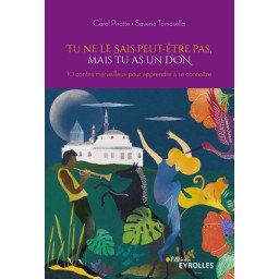 Tu ne le sais peut-être pas, mais tu as un don - 10 contes merveilleux pour apprendre ...