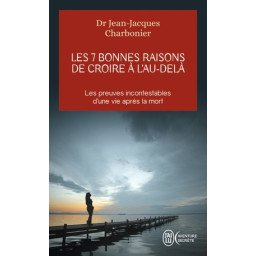 Les 7 bonnes raisons de croire à l'au-delà-Les preuves incontestables 