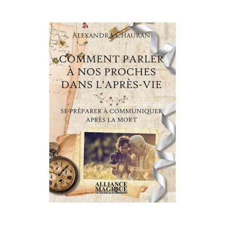 Comment parler à nos proches dans l'après-vie - Se préparer à communiq