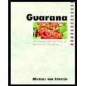 Guarana. The Energy Seeds and Herbs of the Amazon Rainf