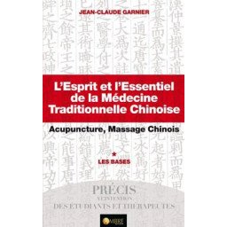 L'esprit et l'essentiel de la MTC, Acupuncture, Massage Chinois - Les 