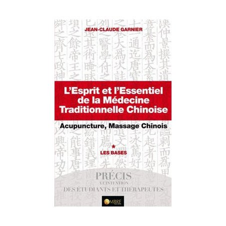 L'esprit et l'essentiel de la MTC, Acupuncture, Massage Chinois - Les 