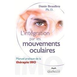 L'intégration par les mouvements oculaires - Manuel pratique de la thérapie IMO