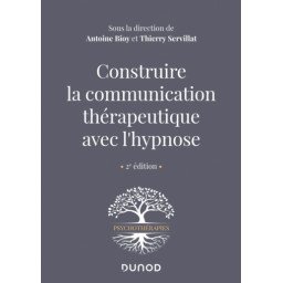 Construire la communication thérapeutique avec l'hypnose    2e édition