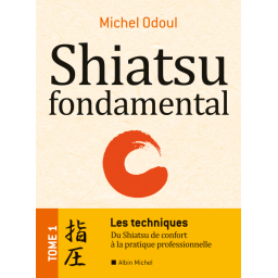 Shiatsu fondamental - Les techniques    Tome 1