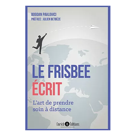 Le frisbee écrit - L'art de prendre soin à distance