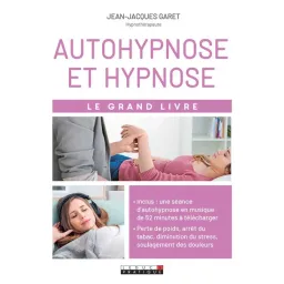 Le grand livre de l'autohypnose et hypnose