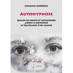 Autohypnose - Quand les contes et métaphores aident à supporter le traitement d'un cancer