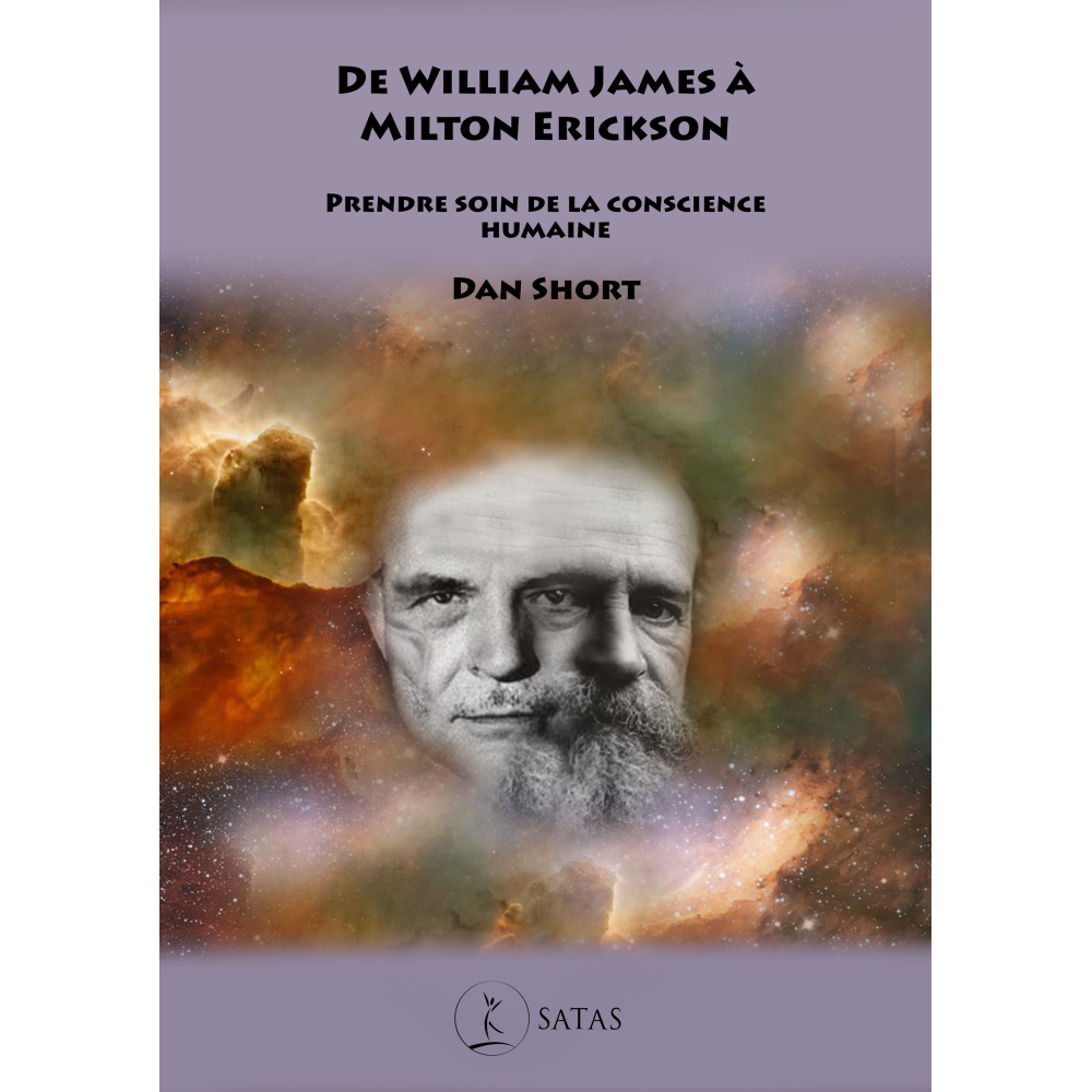 De William James à Milton Erickson - Prendre soin de la conscience humaine De William James à Milton Erickson - Prendre soin de la conscience humaine