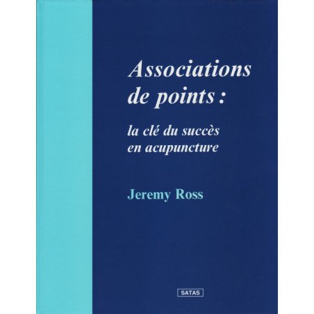Associations de points - La clé du succès en acupuncture (légèrement abîmé)