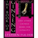 The Book of Ginseng - And Other Chinese Herbs for Vitality