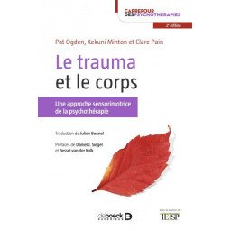 Le trauma et le corps, une approche sensorimotrice de la psychothérapie