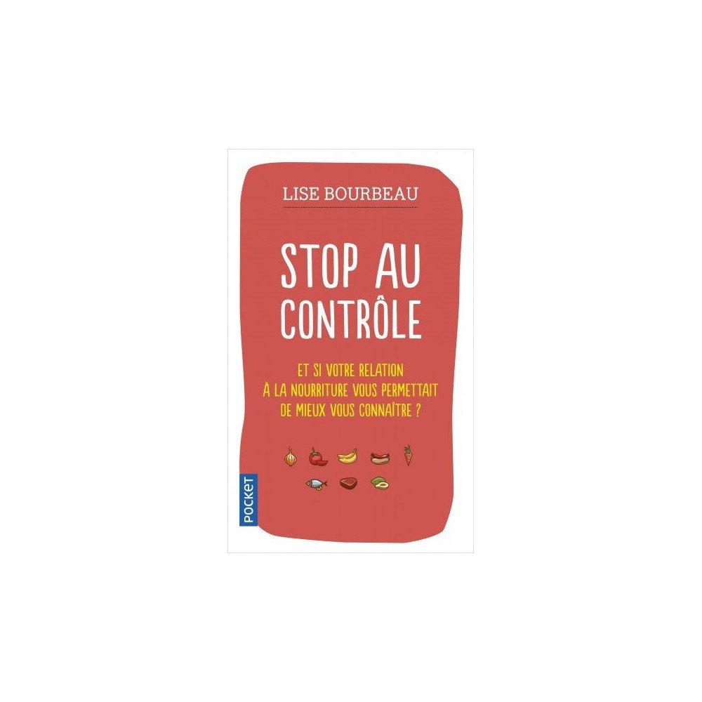 Stop au contrôle - Et si votre relation à la nourriture vous permettait de mieux vous connaître?