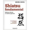 Shiatsu fondamental - médecine chinoise et tradition japonaise