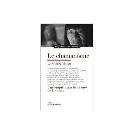 Le chamanisme - Une enquêteaux frontières de la transe