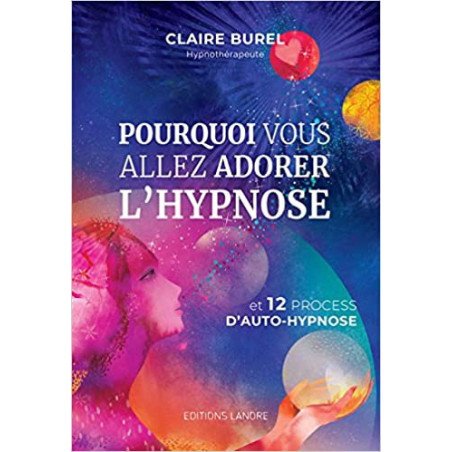 Pourquoi vous allez adorer l'hypnose