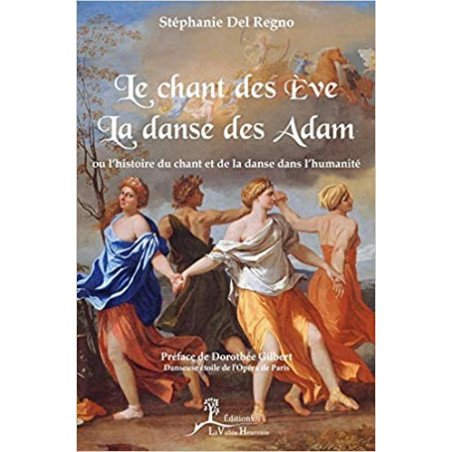 Le Chant des Ève, la danse des Adam: ou l'histoire du chant et de la danse dans l'humanité
