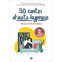 30 contes d’auto-hypnose: Histoires d'êtres heureux