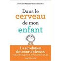 Dans le cerveau de mon enfant: La révolution des neurosciences. Tout le développement de l'enfant de 0 à 6 ans