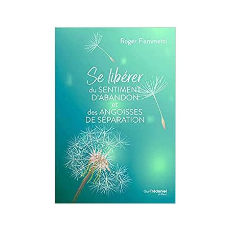 Se libérer du sentiment d'abandon et des angoisses de séparation