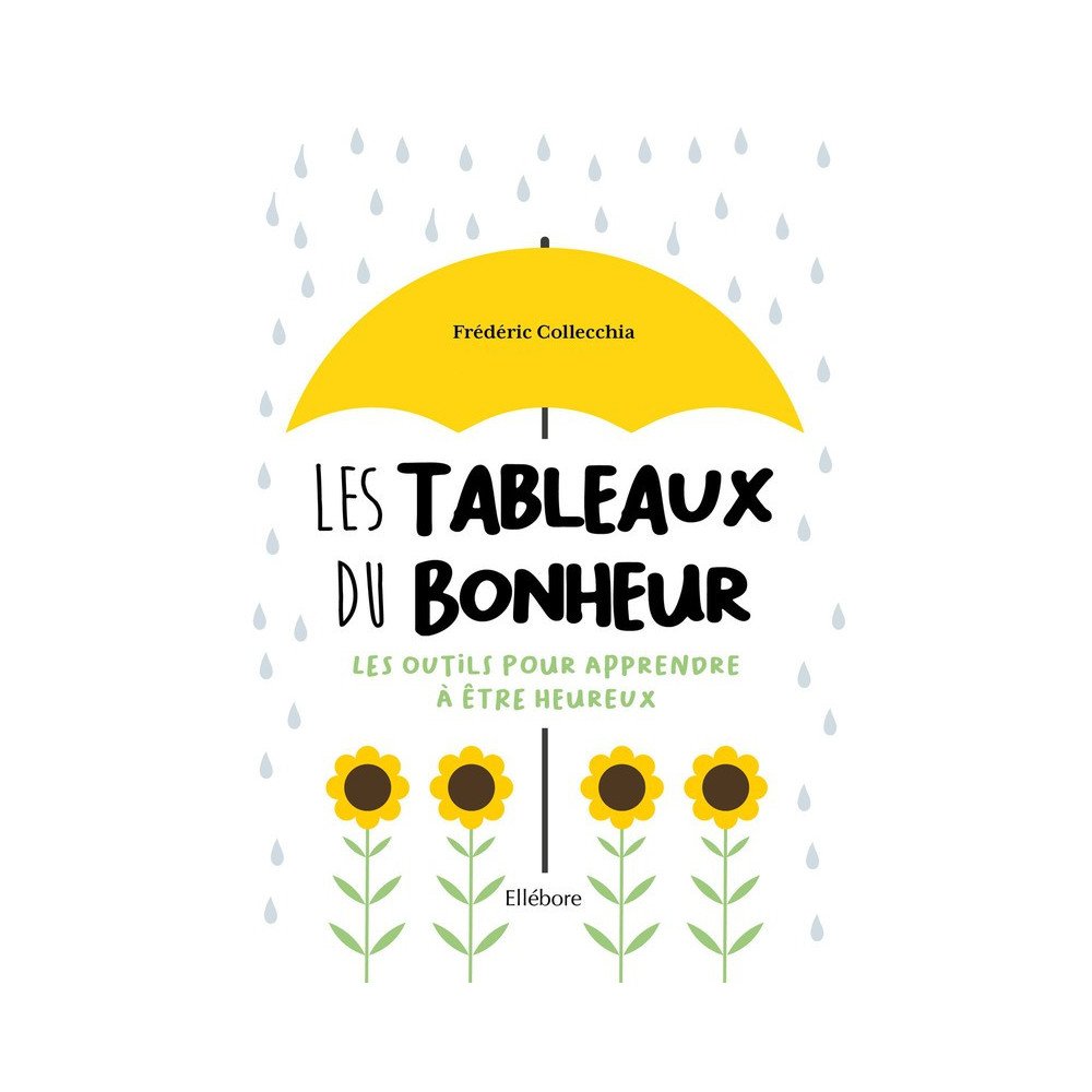 Les Tableaux du bonheur - Les outils pour apprendre à être heureux