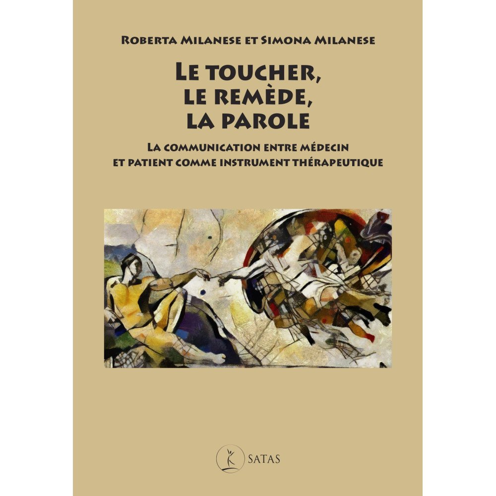 Le toucher, le remède, la parole - La communication entre médecin et p