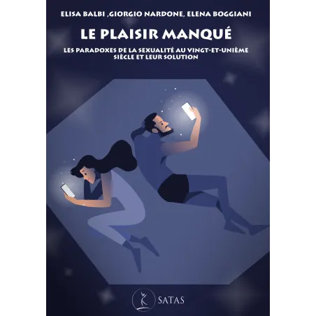 Le plaisir manqué - Les paradoxes de la sexualité au vingt-et-unième s