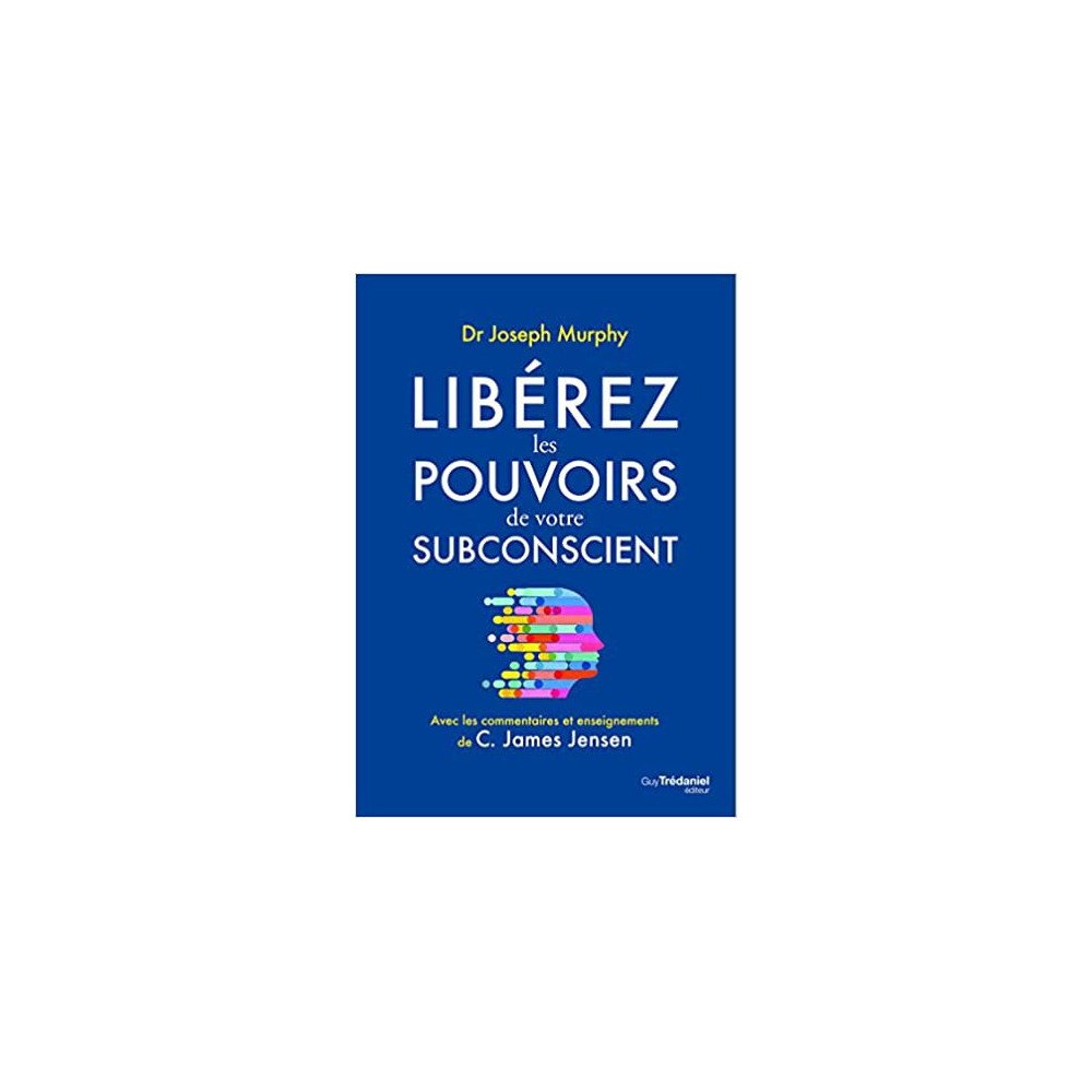 Libérez les pouvoirs de votre subconscient