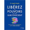 Libérez les pouvoirs de votre subconscient