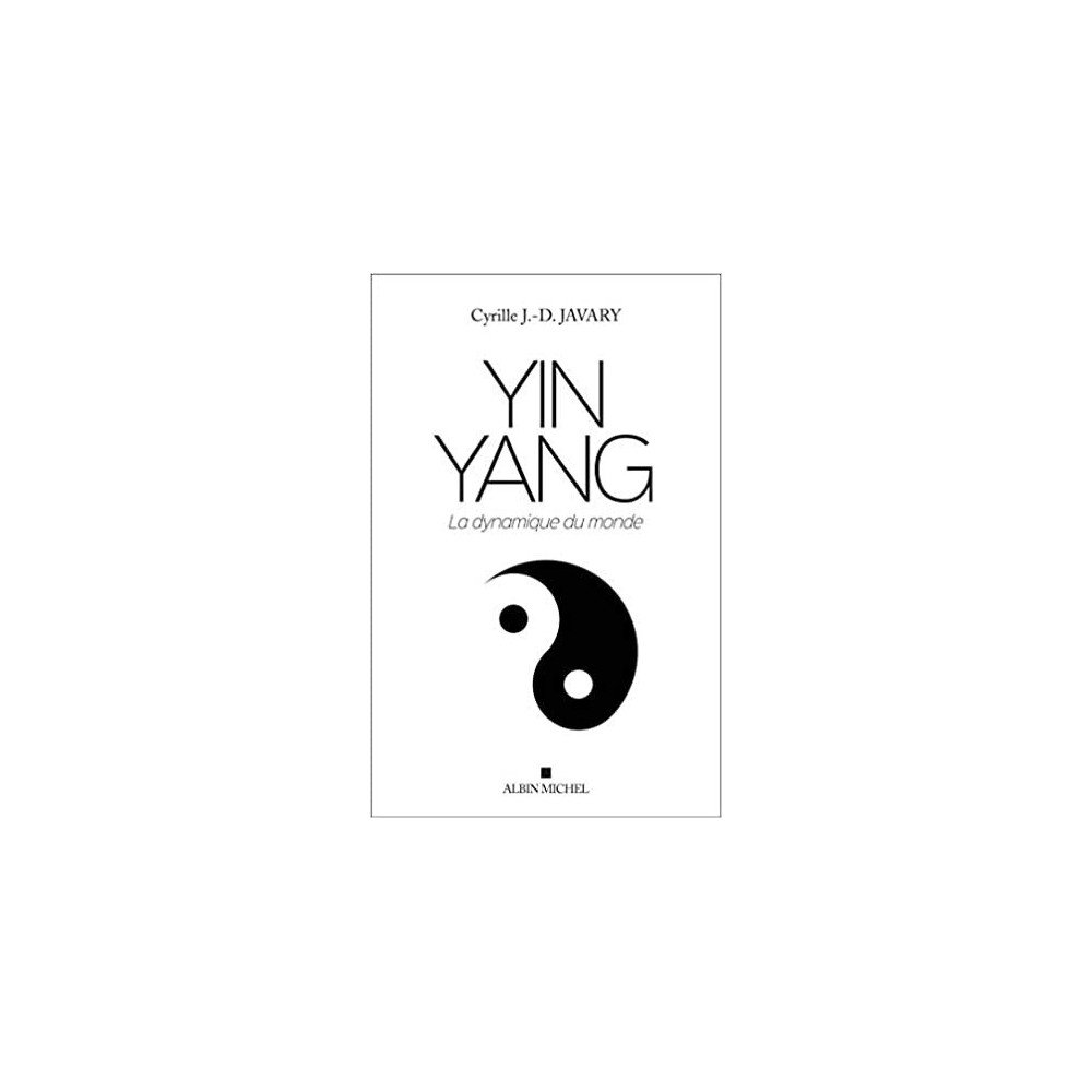 Yin Yang: La dynamique du monde Yin Yang: La dynamique du monde