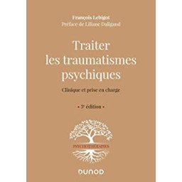 Traiter les traumatismes psychiques - 3e éd. - Clinique et prise en charge