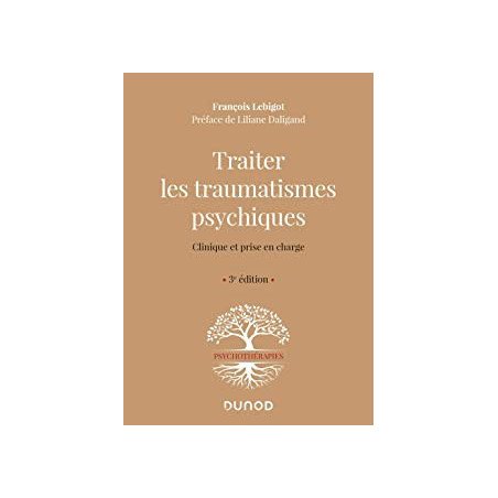 Traiter les traumatismes psychiques - 3e éd. - Clinique et prise en charge