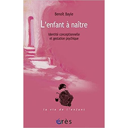 L'enfant à naître: Identité conceptionnelle et gestation psychique