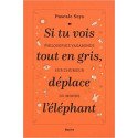 Si tu vois tout en gris, déplace l'éléphant: Philosophie vagabonde sur l'humeur du monde
