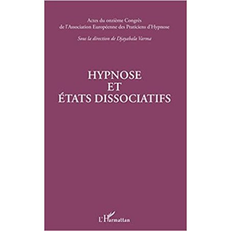 Hypnose et états dissociatifs: Actes du onzième Congrès de l'Association européenne des praticiens d'hypnose