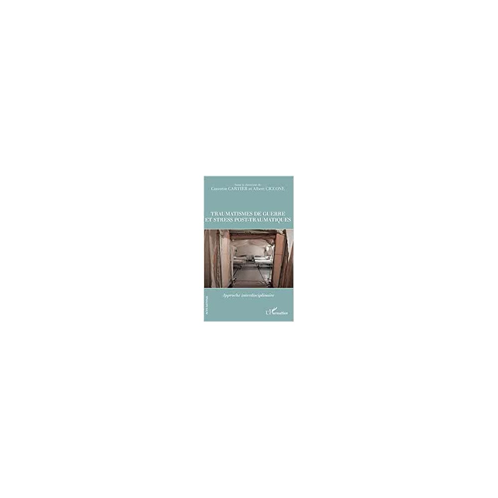 Traumatismes de guerre et stress pos-traumatiques: Approche interdisciplinaire Traumatismes de guerre et stress pos-traumatiques: Approche interdisciplinaire