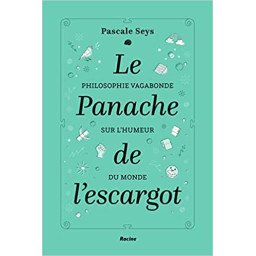 Le panache de l'escargot : Philosophie vagabonde sur l'humeur du monde