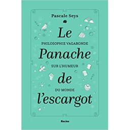 Le panache de l'escargot : Philosophie vagabonde sur l'humeur du monde