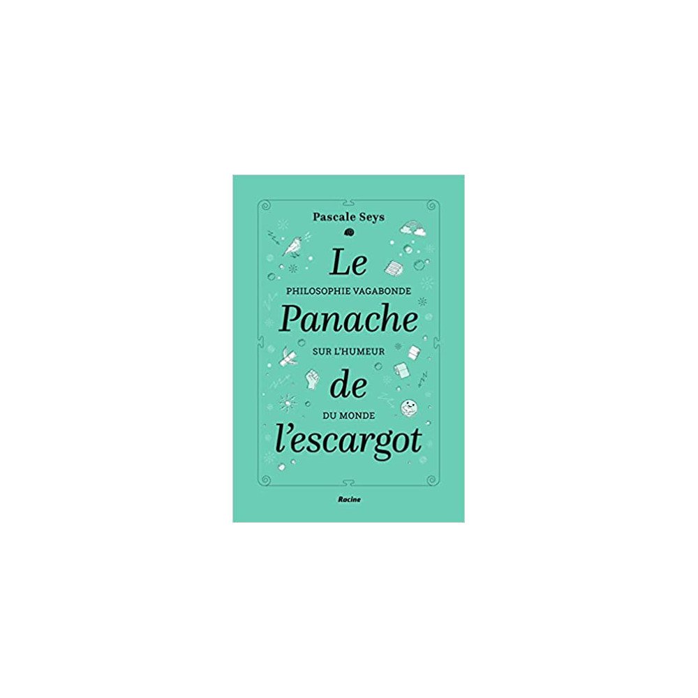 Le panache de l'escargot : Philosophie vagabonde sur l'humeur du monde