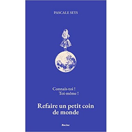 Connais-toi ! Toi-même ! Refaire un petit coin de monde