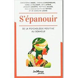 S'épanouir - De la psychologie positive au bonheur