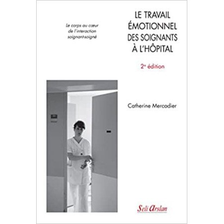 Le travail émotionnel des soignants à l’hôpital - Le corps au cœur de l’interaction soignant-soigné