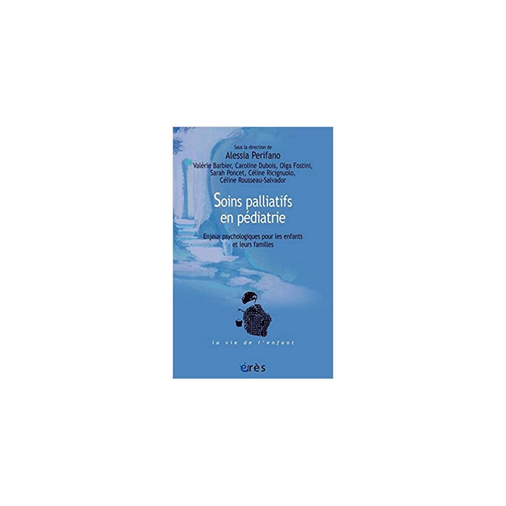 Soins palliatifs en pédiatrie - Enjeux psychologiques pour les enfants et leurs familles